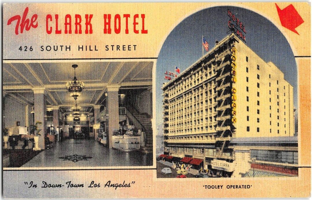 Hotel Clark: 112 Years of Grandeur, Controversy and Reinvention in Downtown Los Angeles